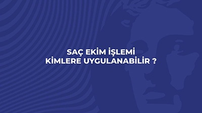 Saç Ekimi İşlemleri Kimlere Uygulanabilir ?ru